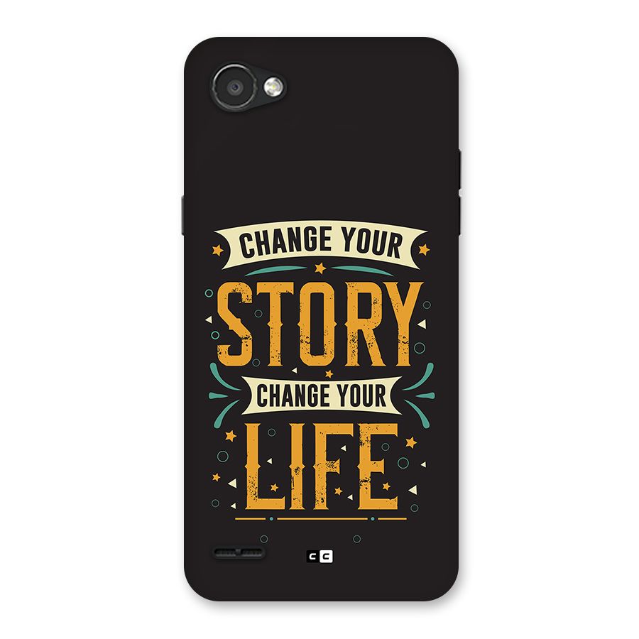 Change Your Life Back Case for LG Q6