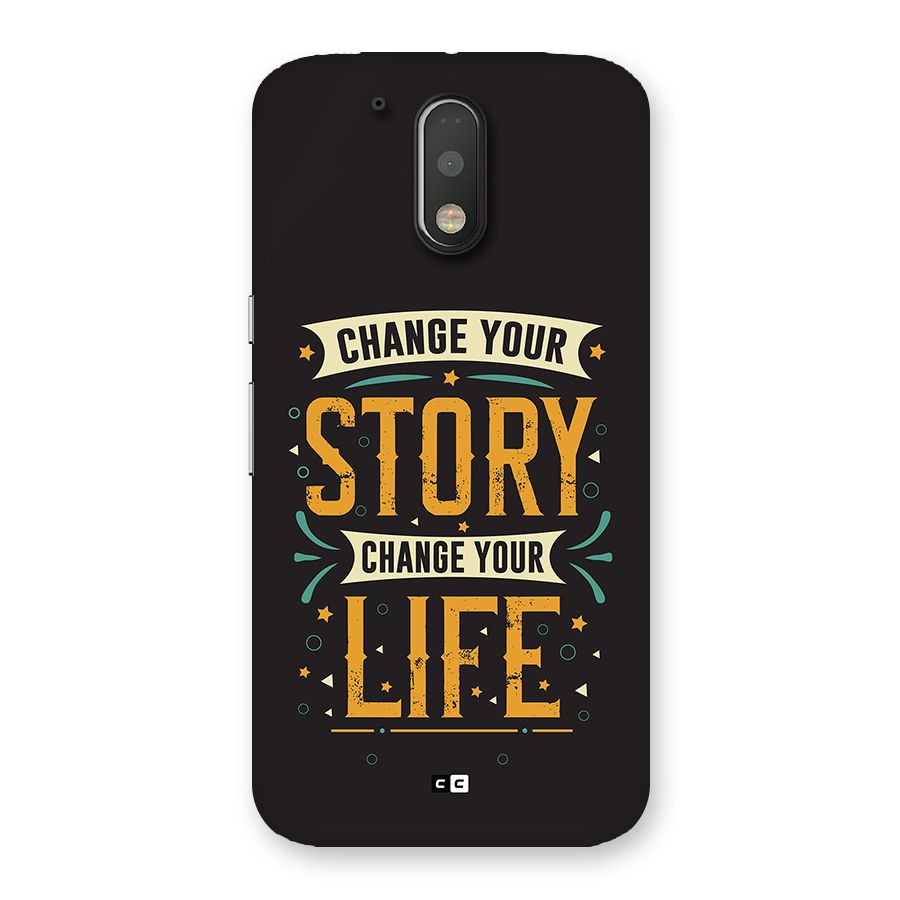 Change Your Life Back Case for Moto G4 Plus