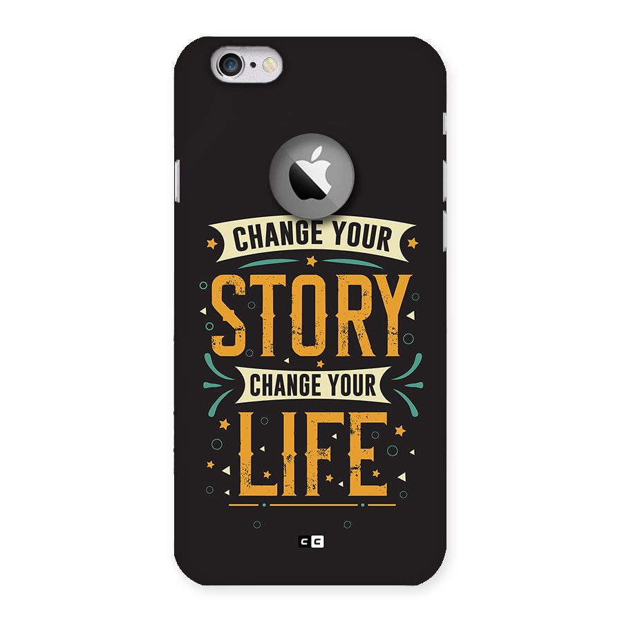Change Your Life Back Case for iPhone 6 Logo Cut