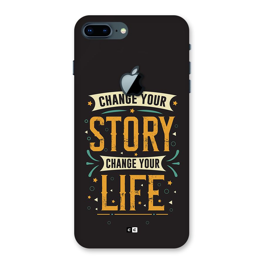 Change Your Life Back Case for iPhone 7 Plus Apple Cut