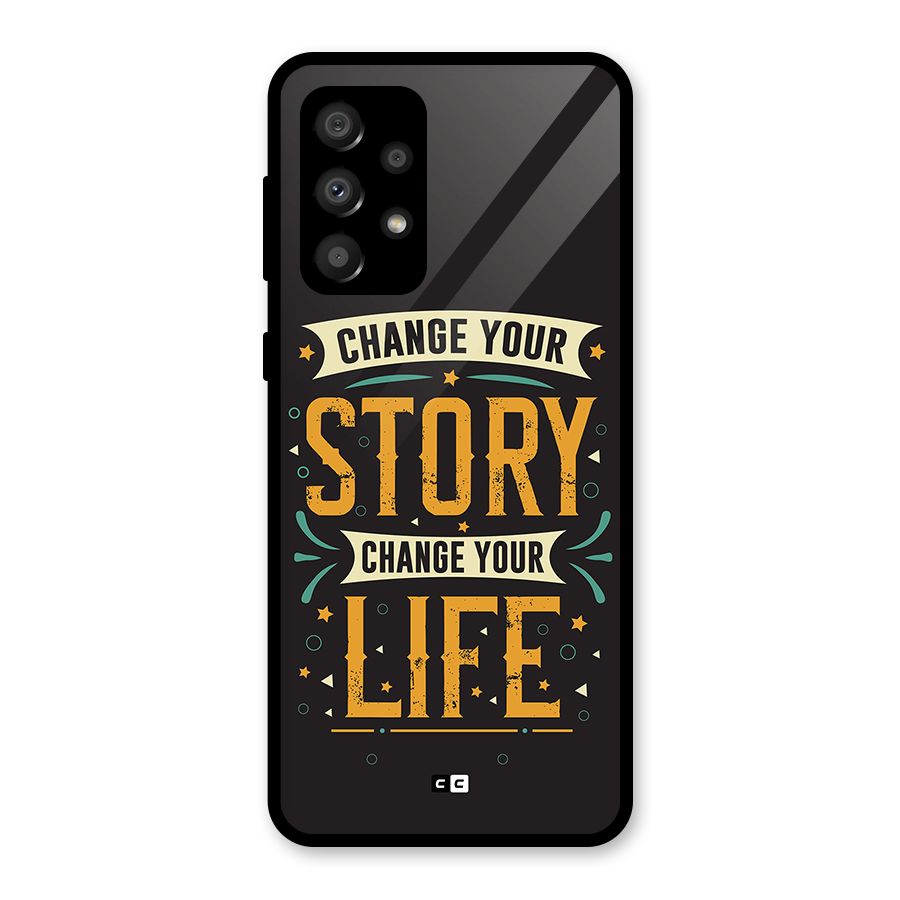 Change Your Life Glass Back Case for Galaxy A32