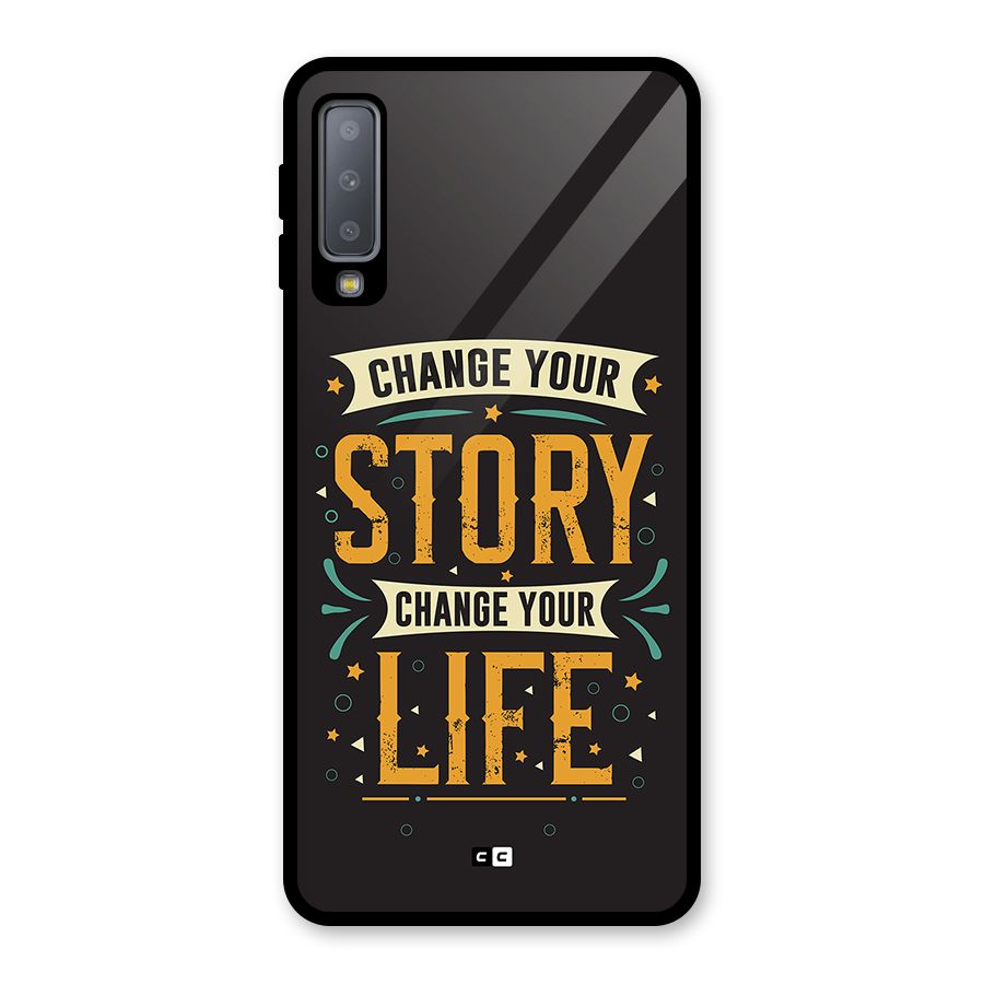 Change Your Life Glass Back Case for Galaxy A7 (2018)