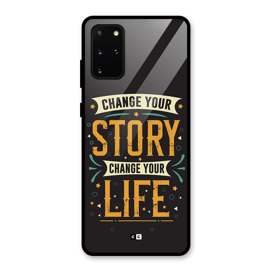 Change Your Life Glass Back Case for Galaxy S20 Plus