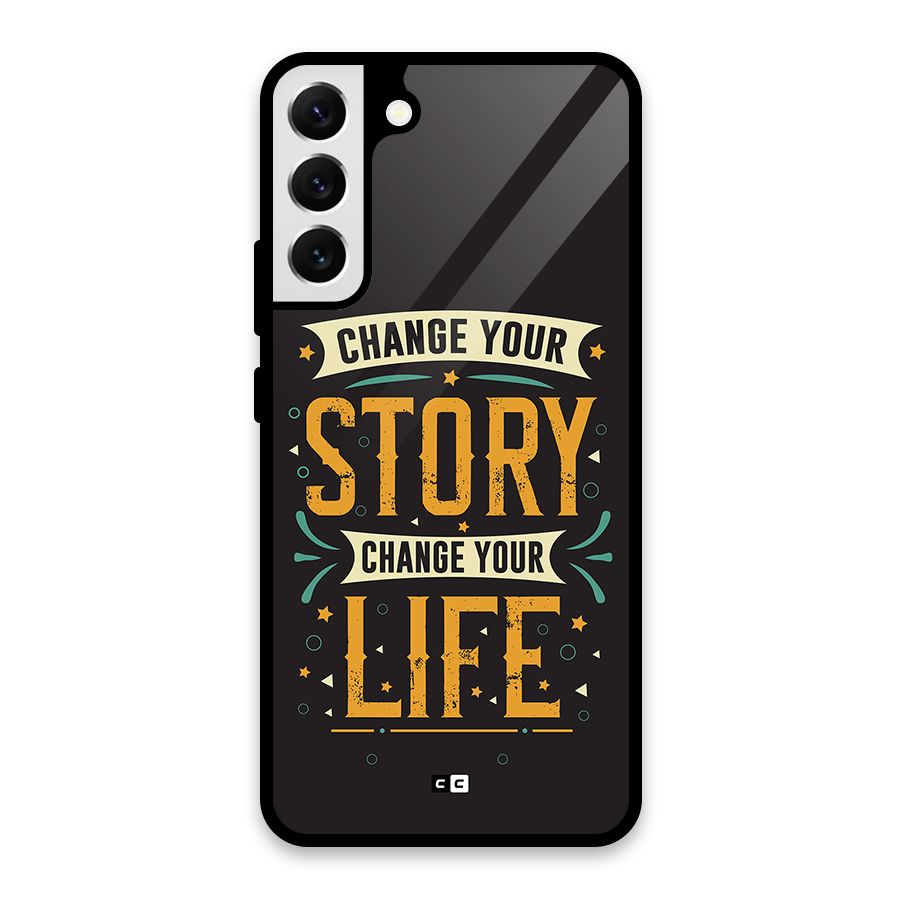 Change Your Life Glass Back Case for Galaxy S22 Plus 5G