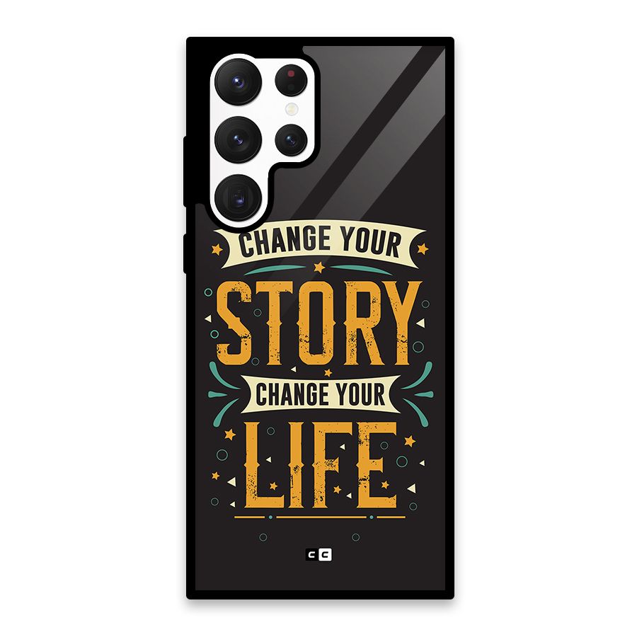 Change Your Life Glass Back Case for Galaxy S22 Ultra 5G