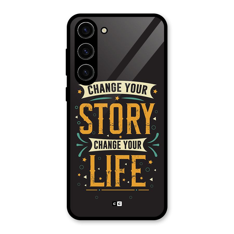 Change Your Life Glass Back Case for Galaxy S23 Plus