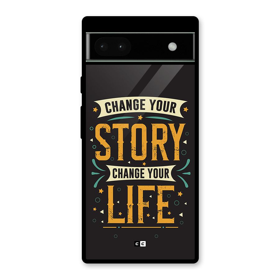 Change Your Life Glass Back Case for Google Pixel 6a