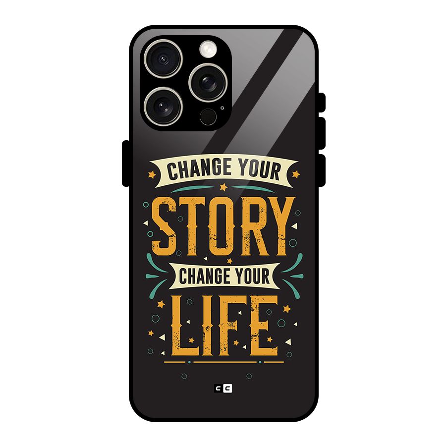 Change Your Life Glass Back Case for iPhone 15 Pro Max