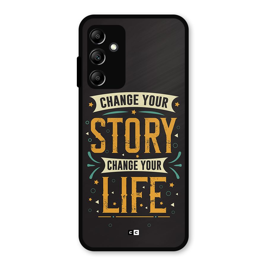 Change Your Life Metal Back Case for Galaxy A14 5G