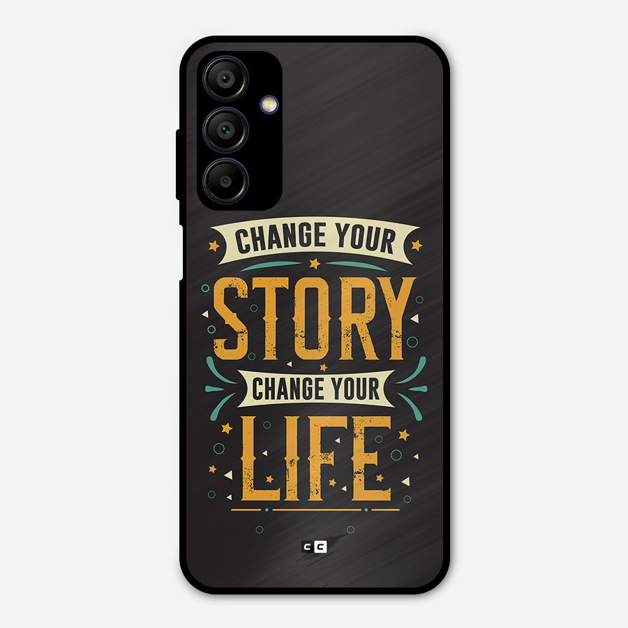 Change Your Life Metal Back Case for Galaxy A15 5G