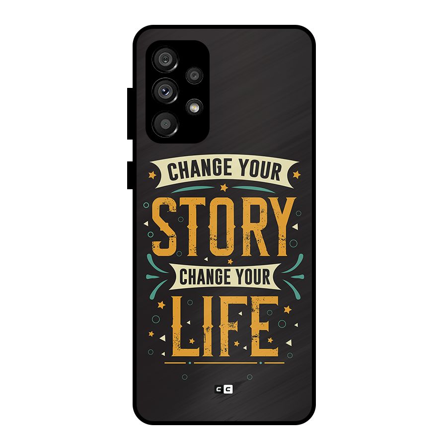 Change Your Life Metal Back Case for Galaxy A73 5G