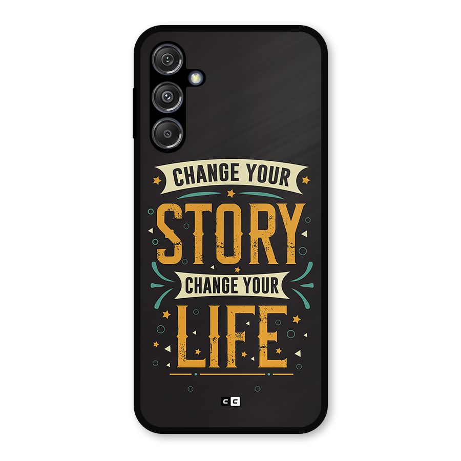 Change Your Life Metal Back Case for Galaxy M34 5G