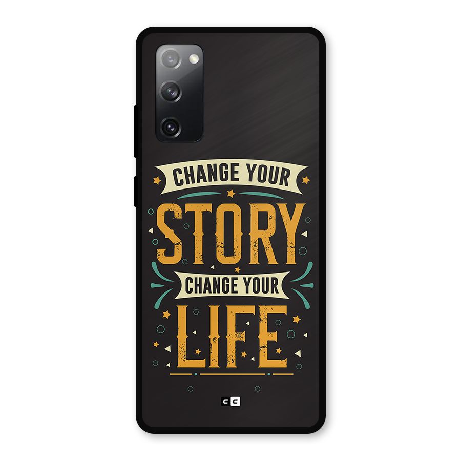 Change Your Life Metal Back Case for Galaxy S20 FE 5G