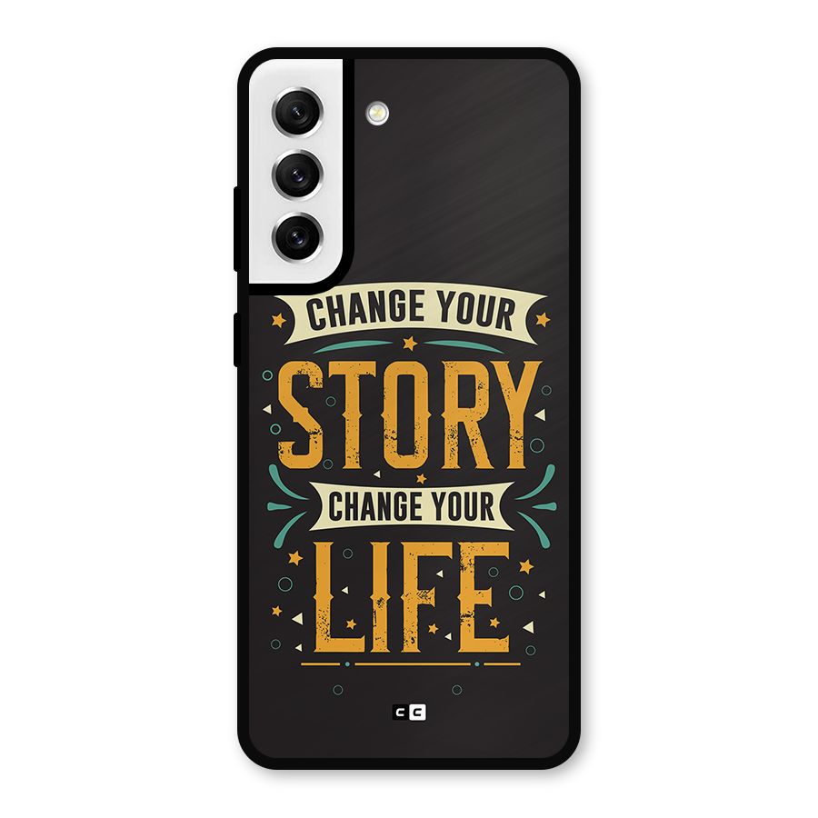 Change Your Life Metal Back Case for Galaxy S21 FE 5G