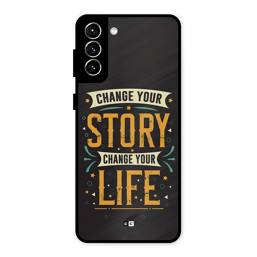 Change Your Life Metal Back Case for Galaxy S21 Plus