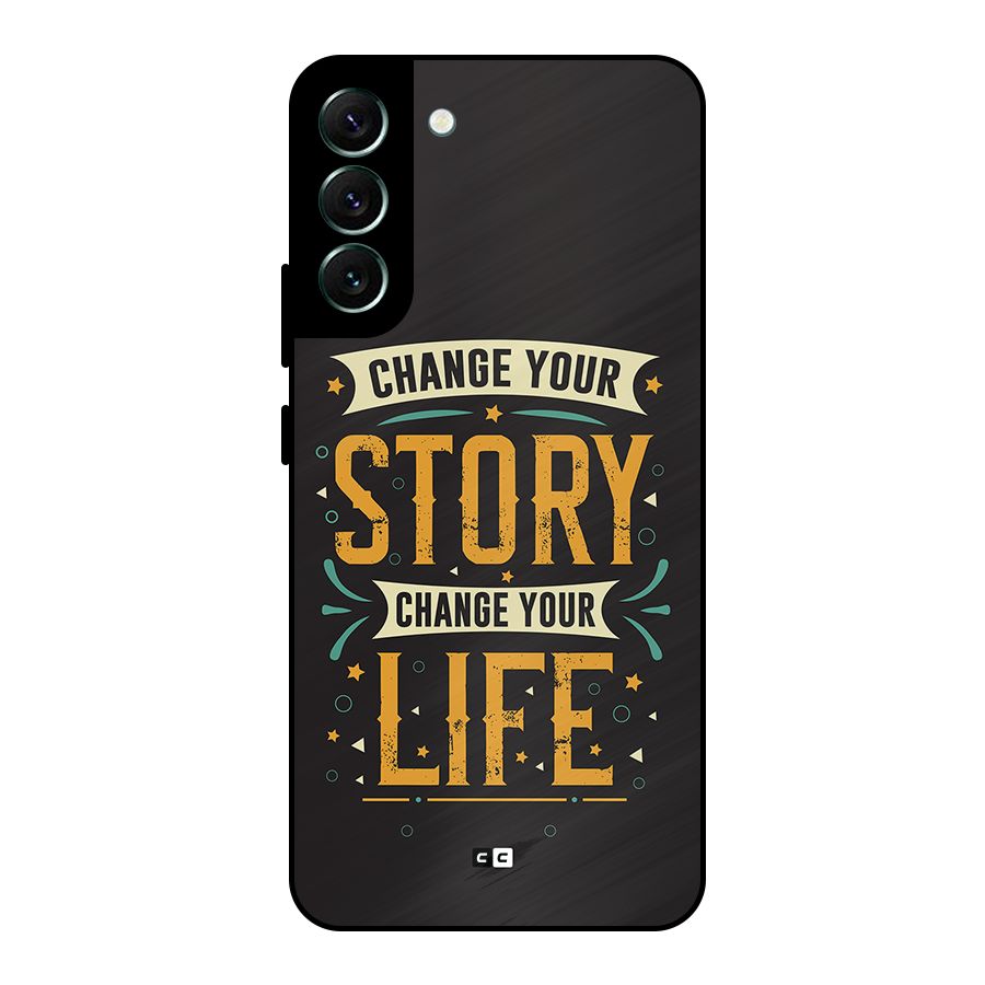 Change Your Life Metal Back Case for Galaxy S22 Plus 5G