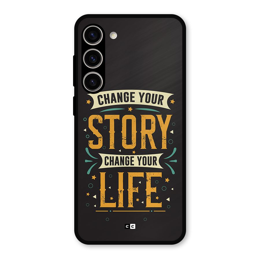 Change Your Life Metal Back Case for Galaxy S23 Plus