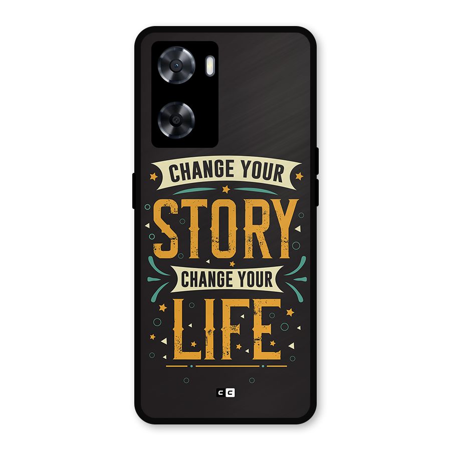Change Your Life Metal Back Case for Oppo A57 2022