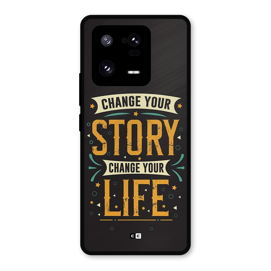 Change Your Life Metal Back Case for Xiaomi 13 Pro