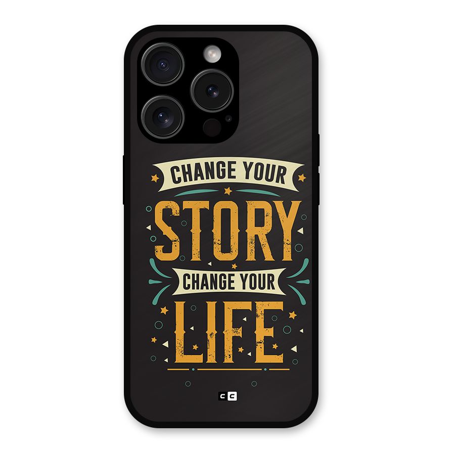 Change Your Life Metal Back Case for iPhone 15 Pro