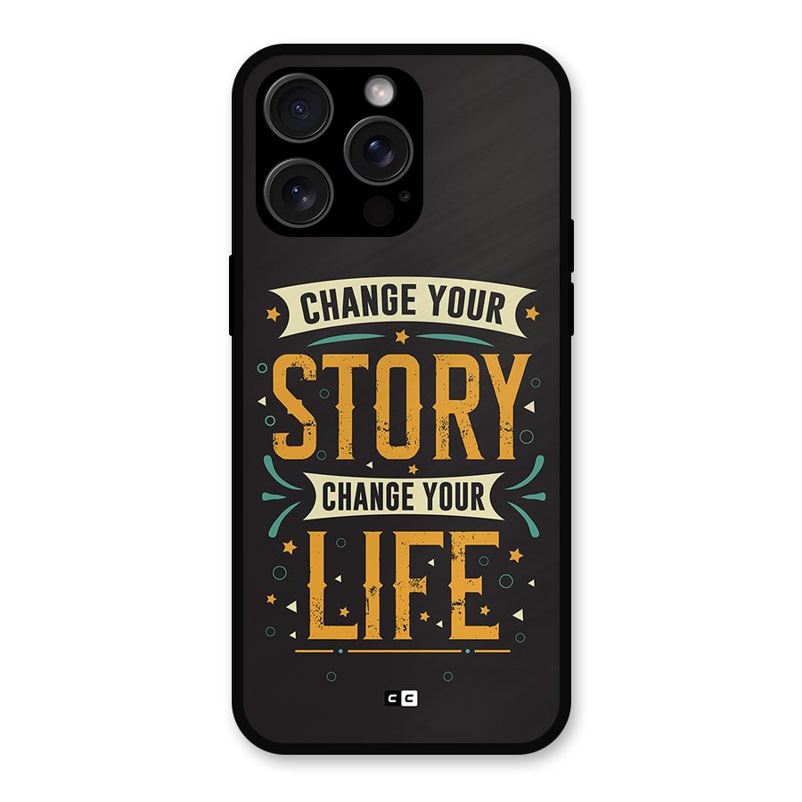 Change Your Life Metal Back Case for iPhone 15 Pro Max