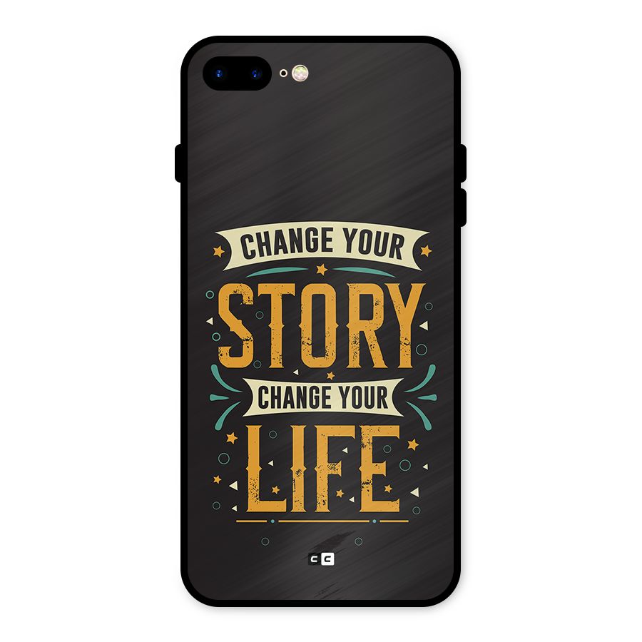 Change Your Life Metal Back Case for iPhone 7 Plus