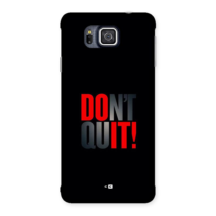 Classic Dont Quit Back Case for Galaxy Alpha