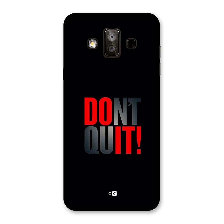 Classic Dont Quit Back Case for Galaxy J7 Duo