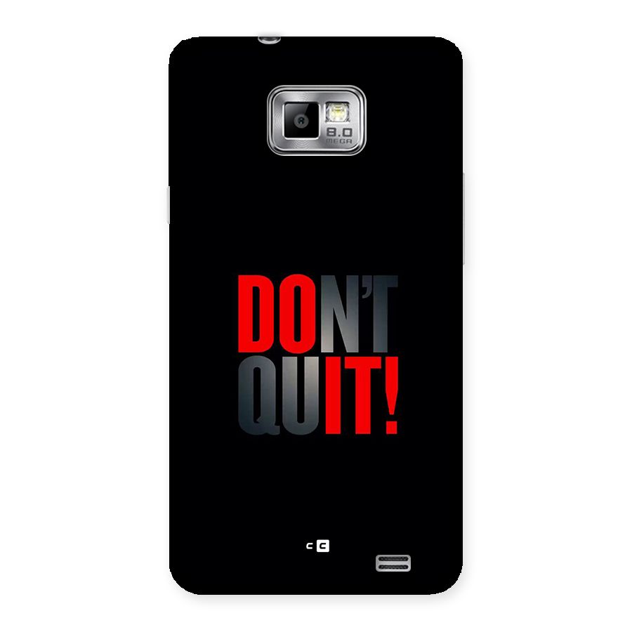 Classic Dont Quit Back Case for Galaxy S2