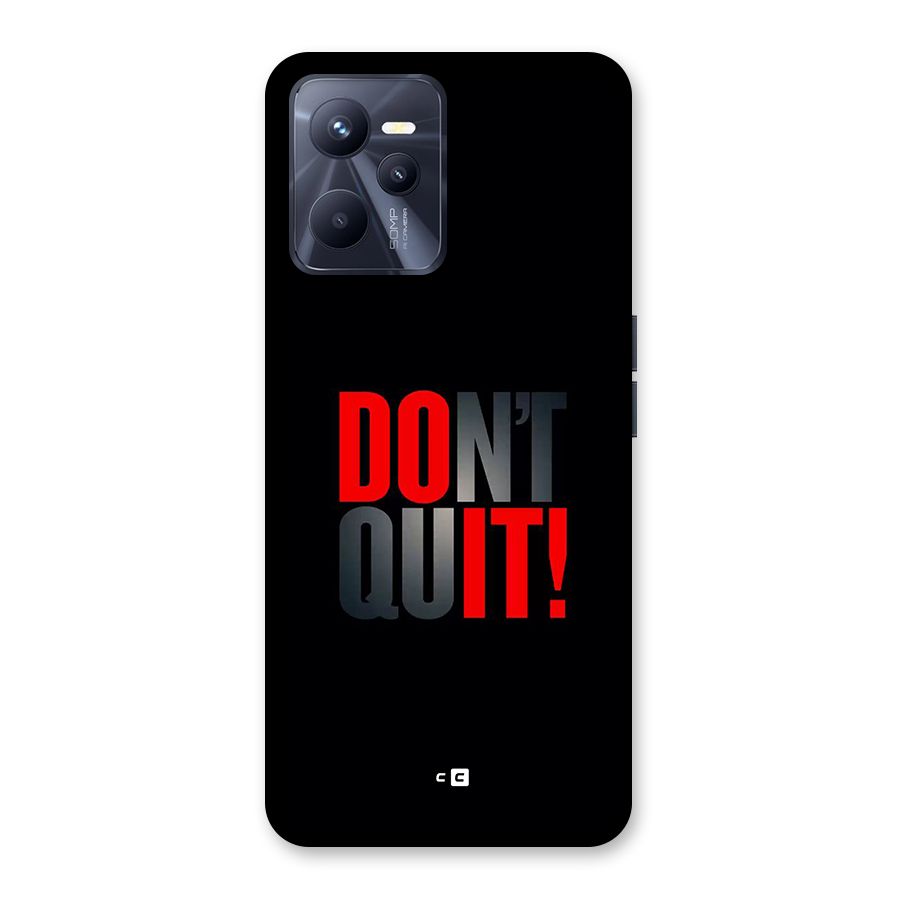 Classic Dont Quit Back Case for Realme C35