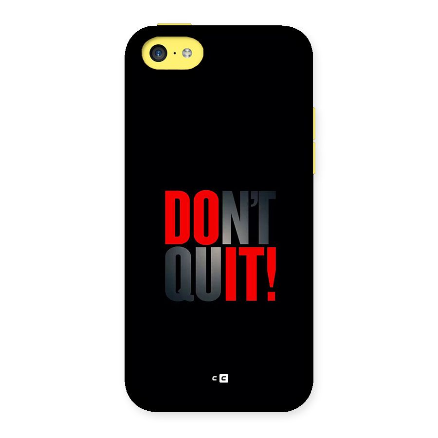 Classic Dont Quit Back Case for iPhone 5C