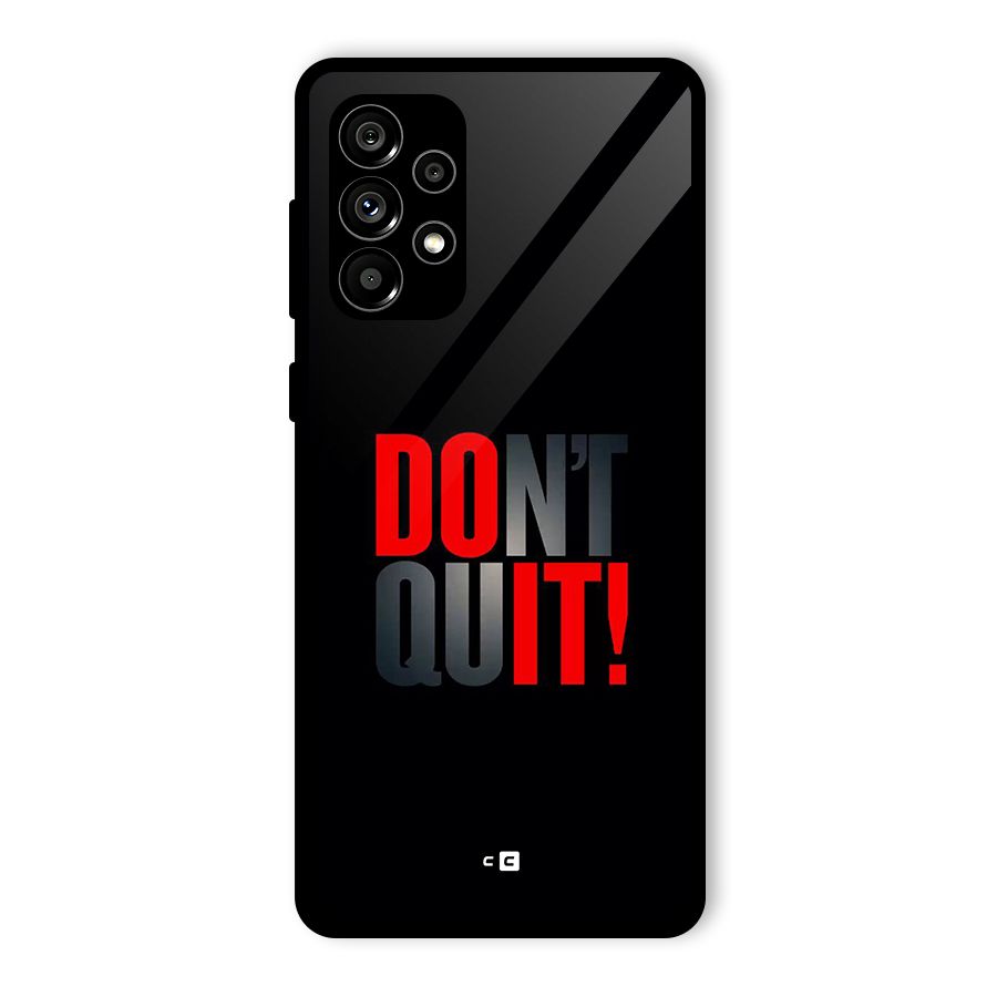 Classic Dont Quit Glass Back Case for Galaxy A73 5G