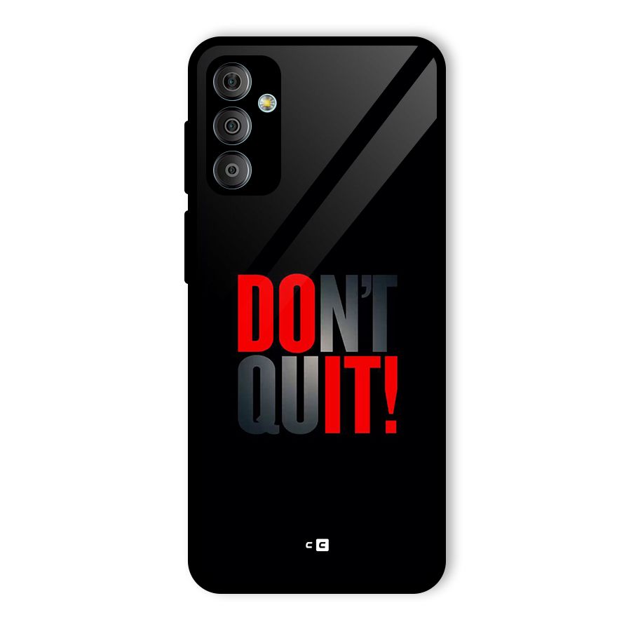 Classic Dont Quit Glass Back Case for Galaxy F23