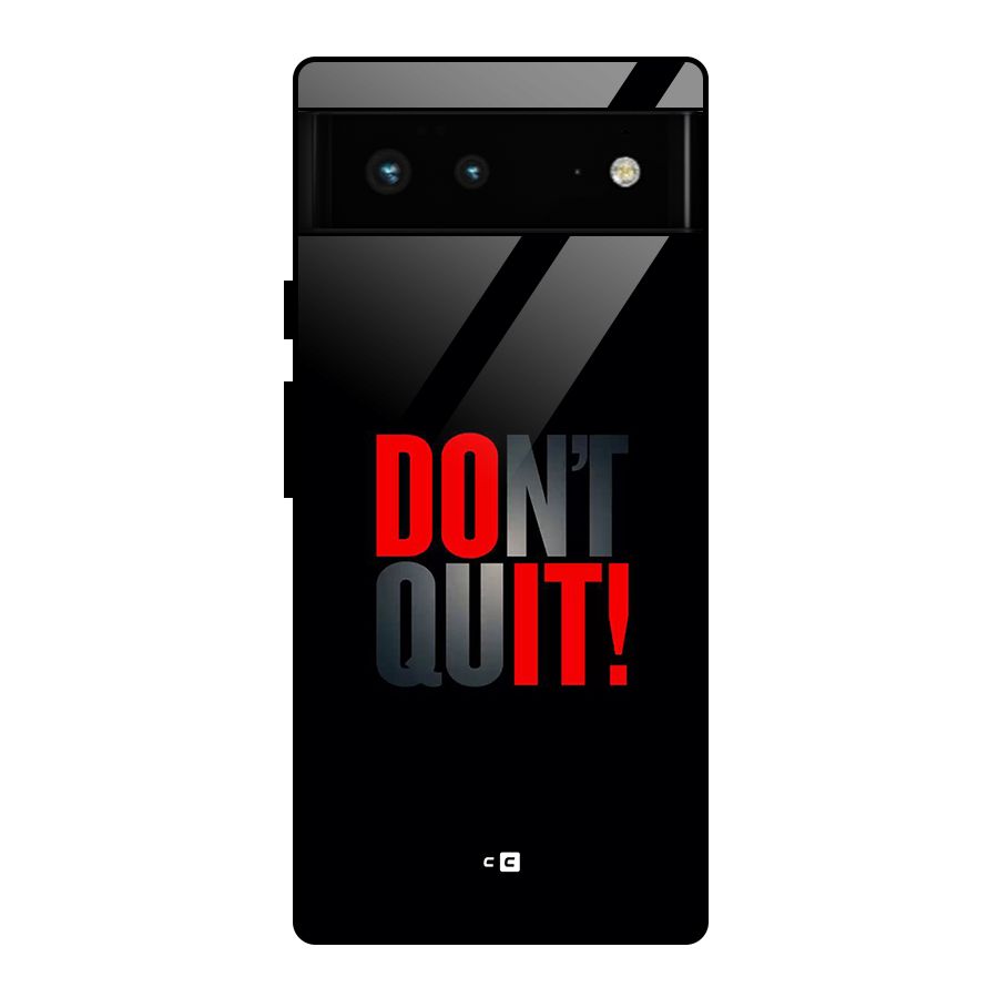 Classic Dont Quit Glass Back Case for Google Pixel 6