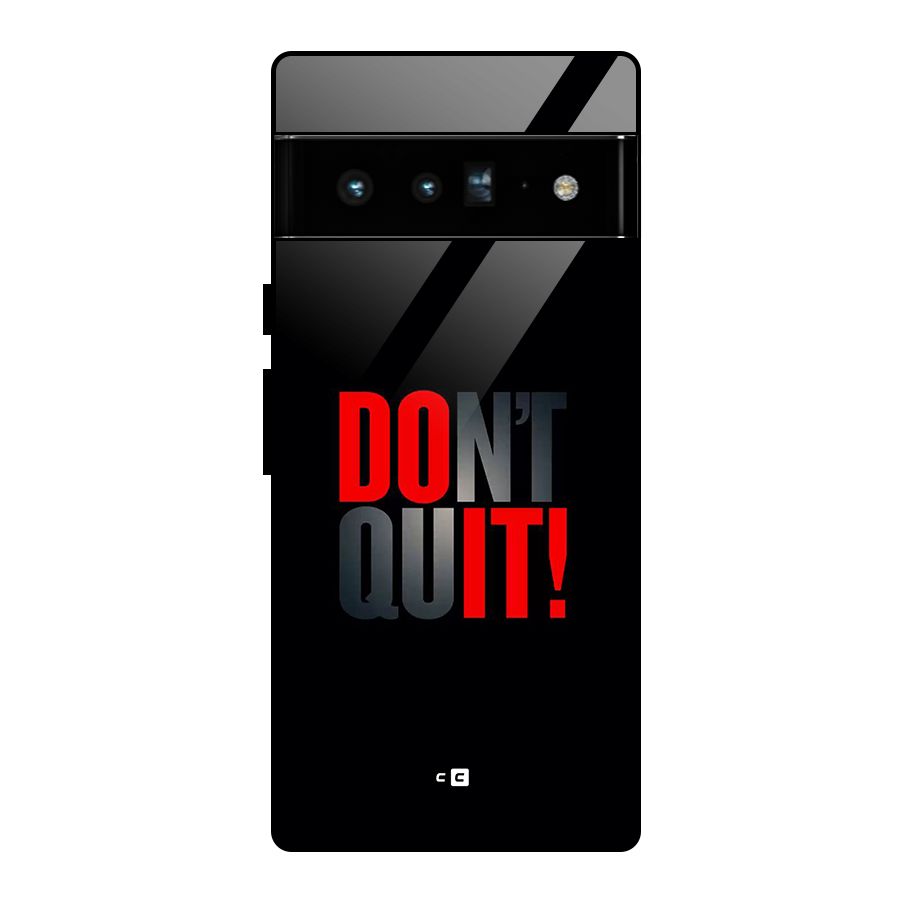 Classic Dont Quit Glass Back Case for Google Pixel 6 Pro