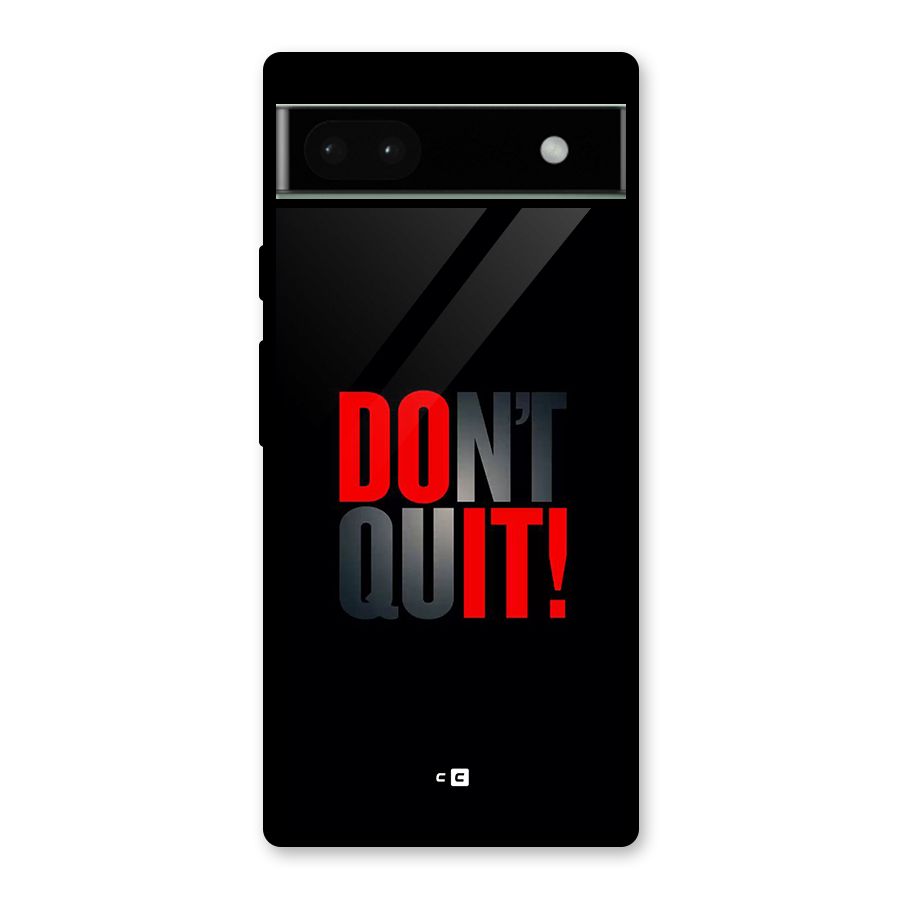 Classic Dont Quit Glass Back Case for Google Pixel 6a