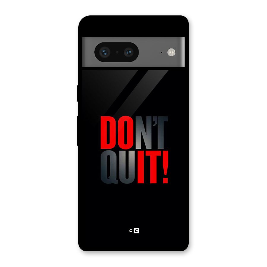 Classic Dont Quit Glass Back Case for Google Pixel 7
