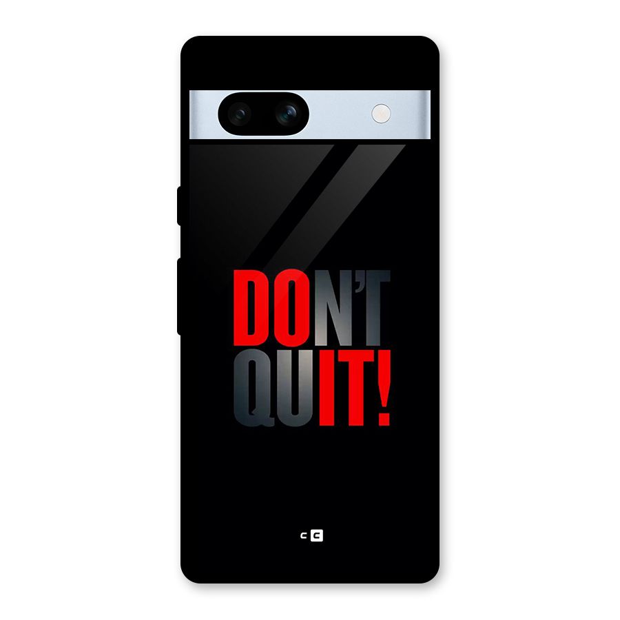 Classic Dont Quit Glass Back Case for Google Pixel 7a