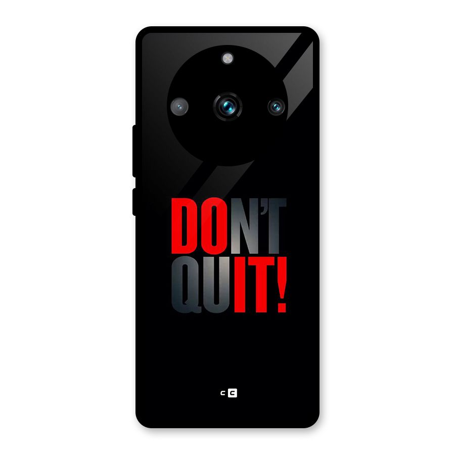 Classic Dont Quit Glass Back Case for Realme 11 Pro Plus
