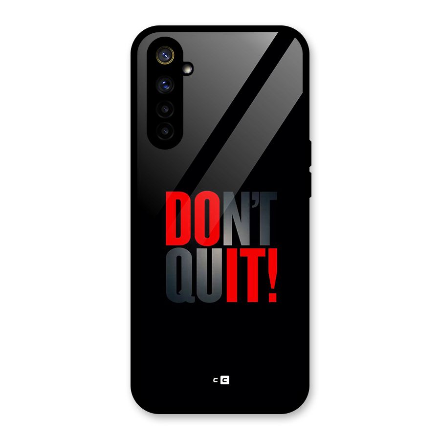 Classic Dont Quit Glass Back Case for Realme 6