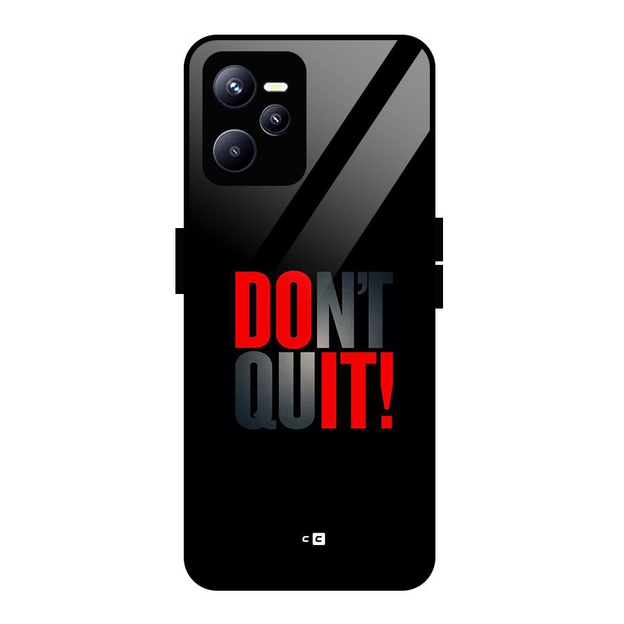 Classic Dont Quit Glass Back Case for Realme C35
