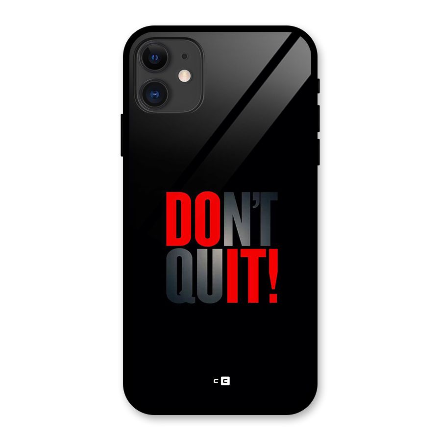 Classic Dont Quit Glass Back Case for iPhone 11