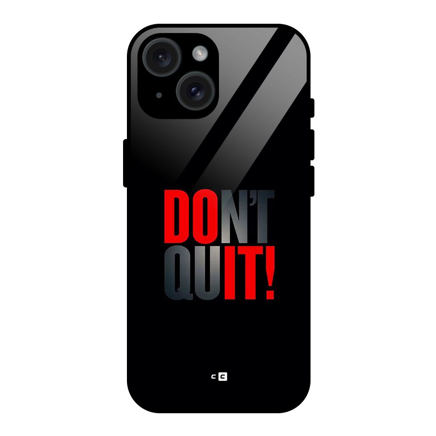 Classic Dont Quit Glass Back Case for iPhone 15