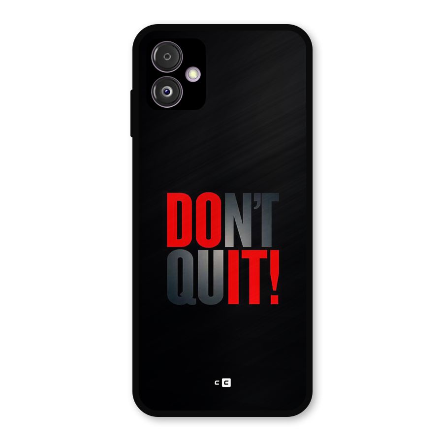 Classic Dont Quit Metal Back Case for Galaxy F14