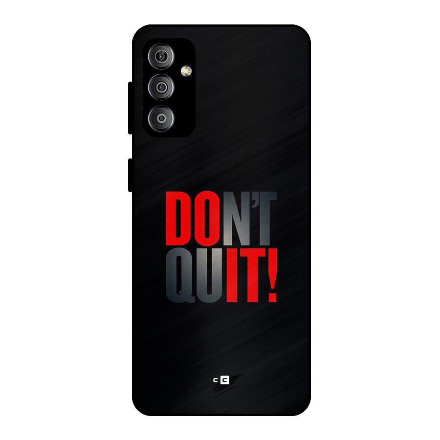 Classic Dont Quit Metal Back Case for Galaxy F23