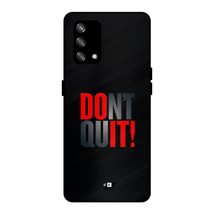 Classic Dont Quit Metal Back Case for Oppo F19