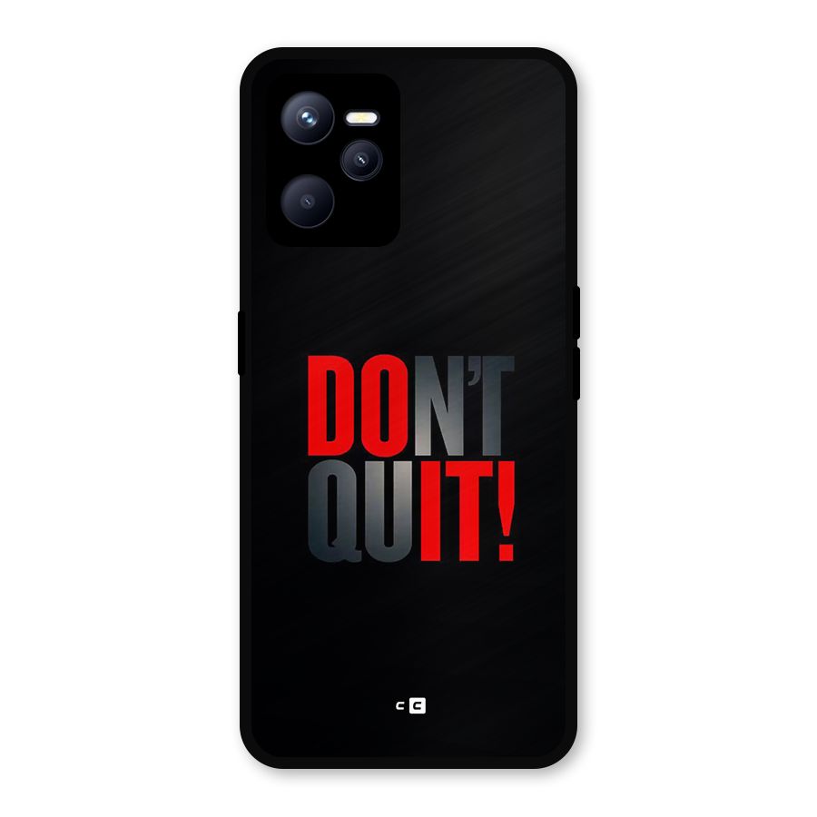 Classic Dont Quit Metal Back Case for Realme C35