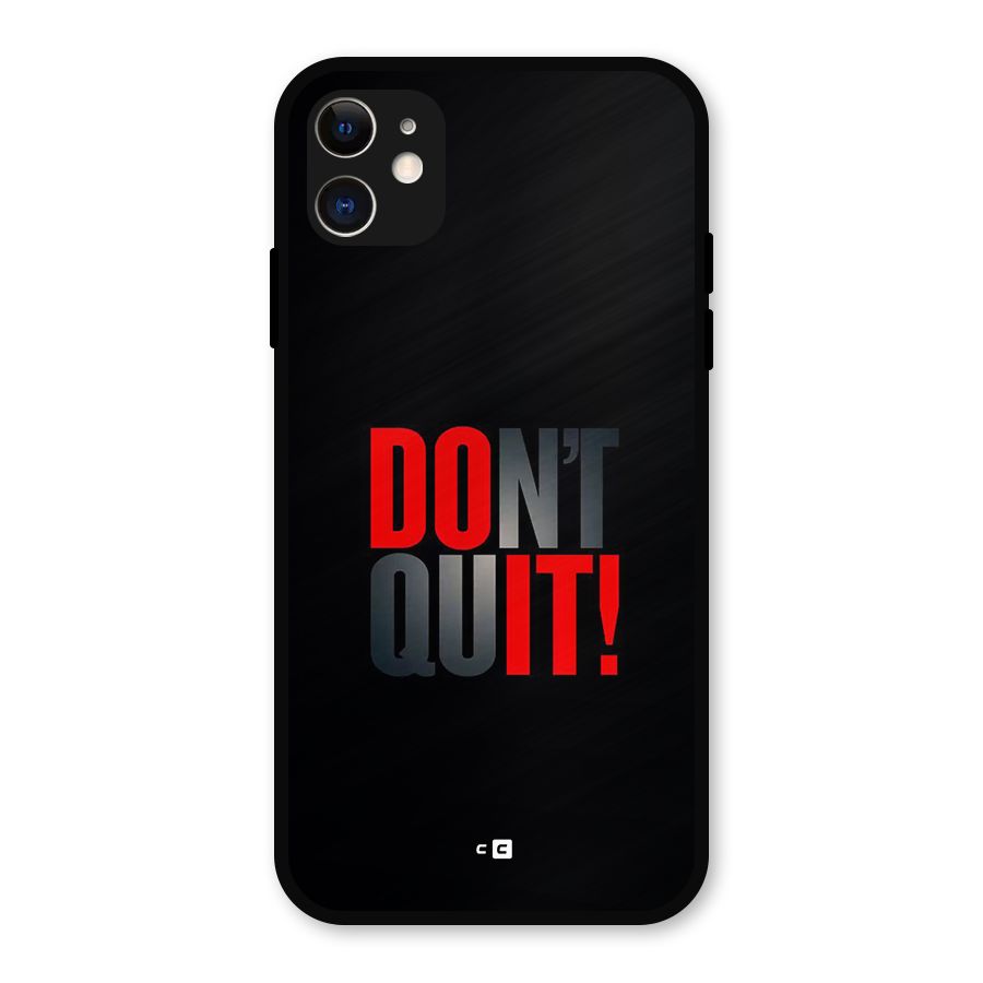Classic Dont Quit Metal Back Case for iPhone 11