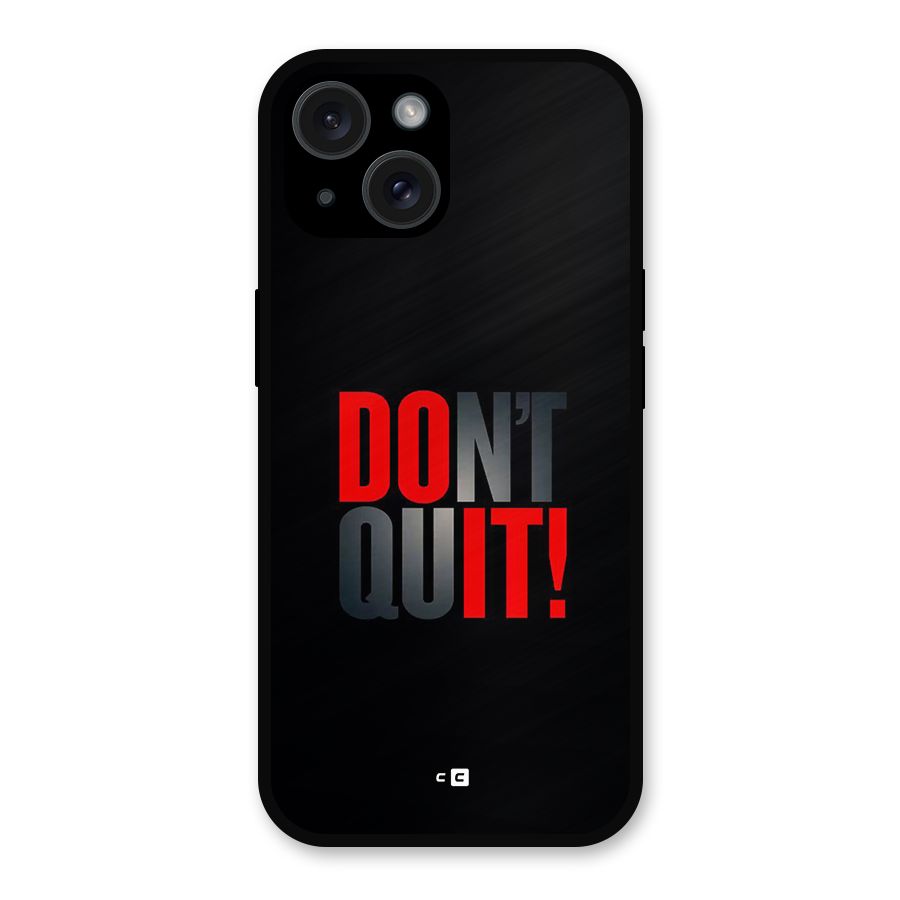 Classic Dont Quit Metal Back Case for iPhone 15