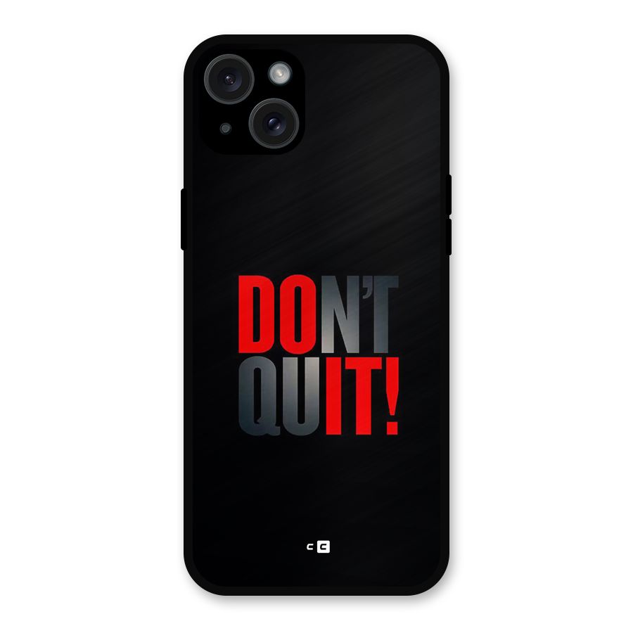 Classic Dont Quit Metal Back Case for iPhone 15 Plus